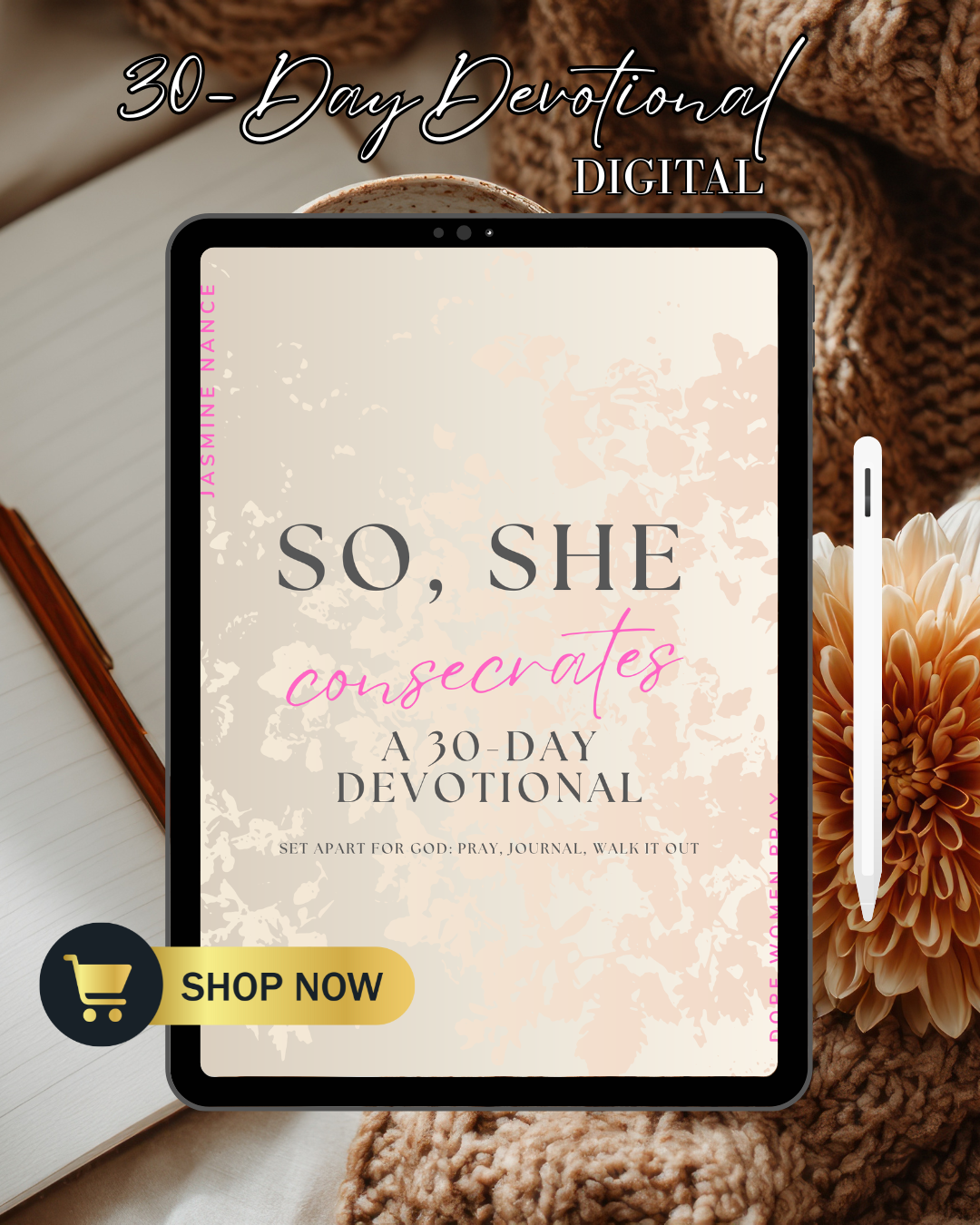 So, She Consecrates: A 30-Day Digital Devotional For Women