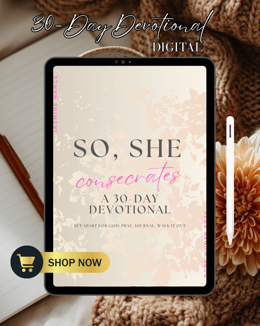 So, She Consecrates: A 30-Day Digital Devotional For Women